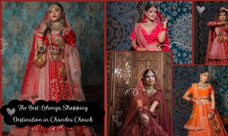 The Best Lehenga Shopping Destination in Chandni Chowk